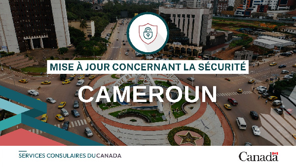 Canada déconseille le voyage au Cameroun à ses ressortissants en ce moment